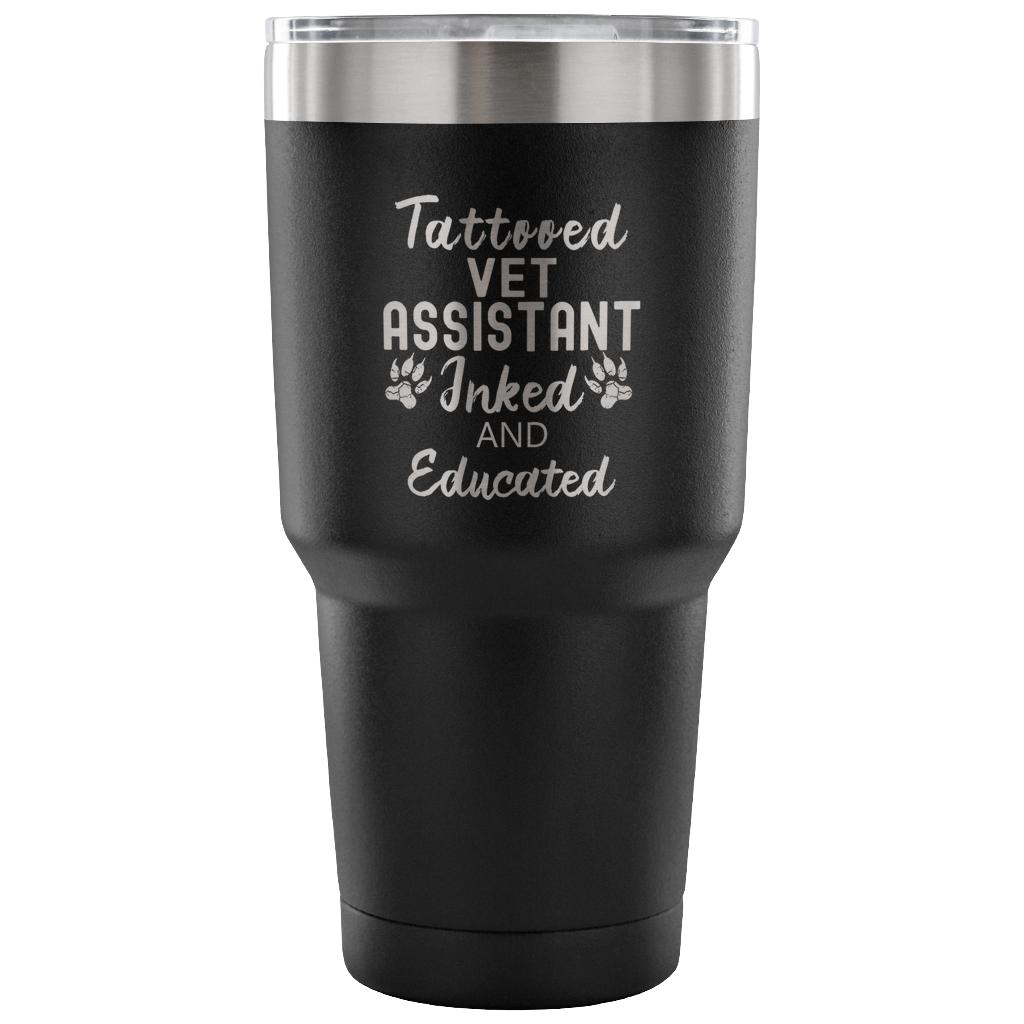 Vet Assistant- Tattooed, Inked and Educated 30oz Vacuum Tumbler