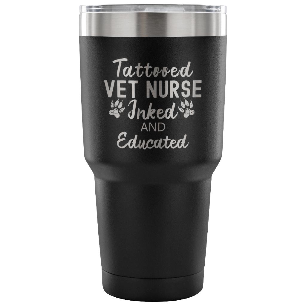 Vet Nurse- Tattooed, Inked and Educated 30oz Vacuum Tumbler