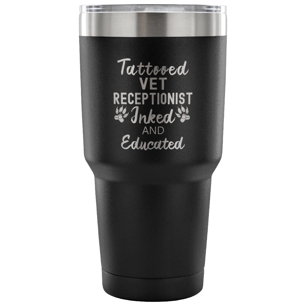 Vet Receptionist- Tattooed, Inked and Educated 30oz Vacuum Tumbler