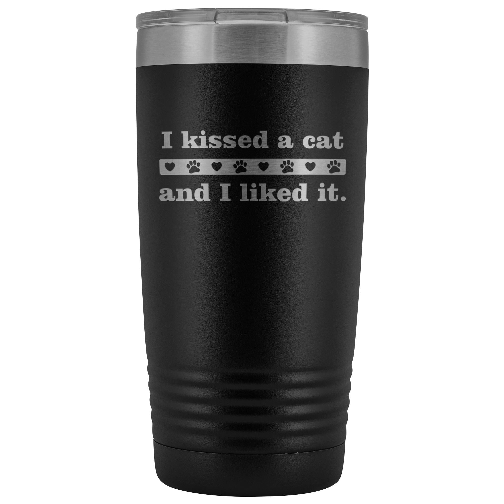 I kissed a cat 20 oz Vacuum Tumbler