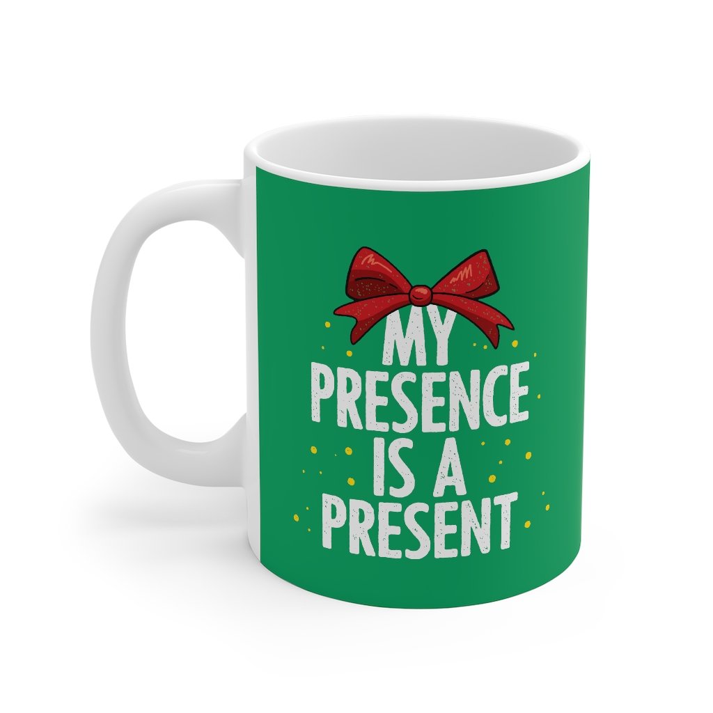 My Presence Is A Present Coffee Mug