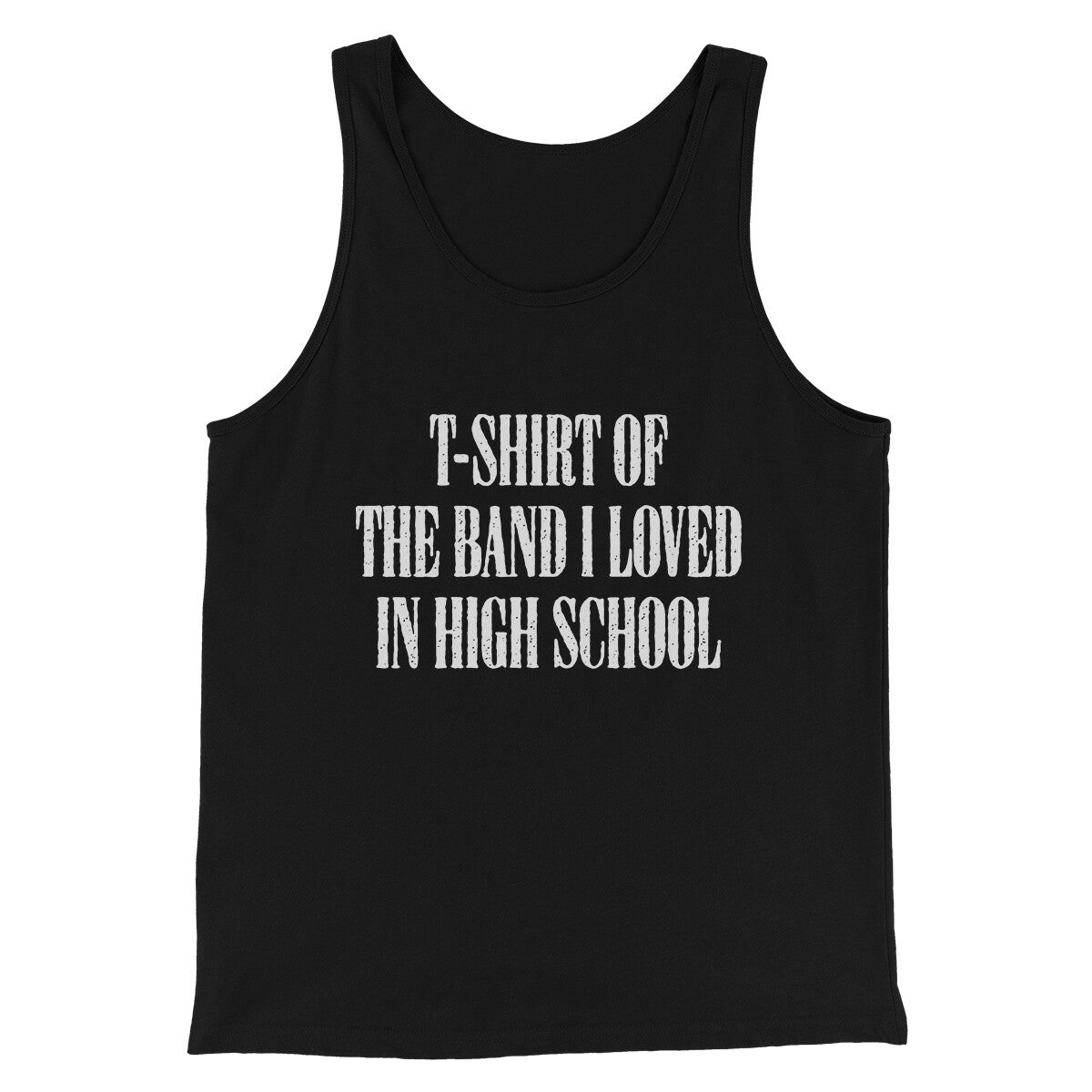 T-Shirt Of The Band I Loved In High School Men/Unisex Tank Top