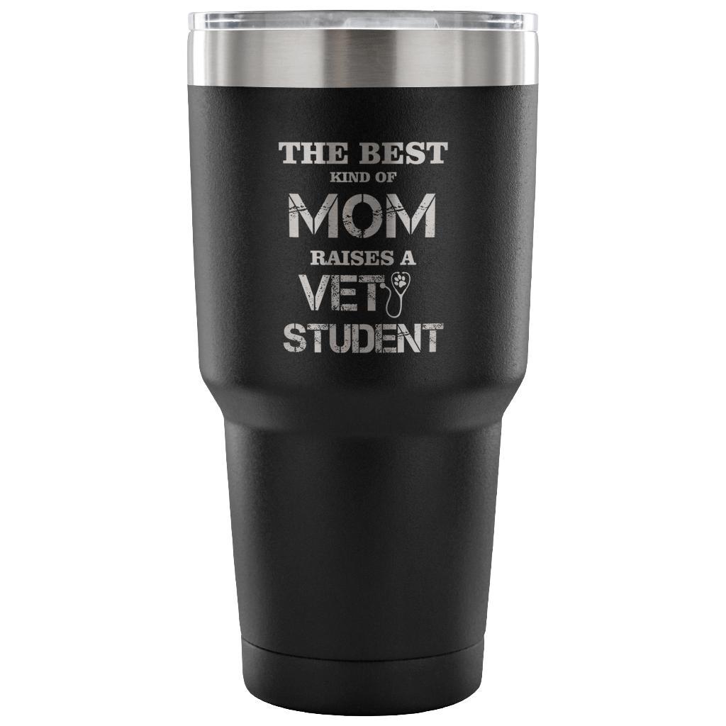 The best kind of Mom raises a Vet Student 30oz Vacuum Tumbler