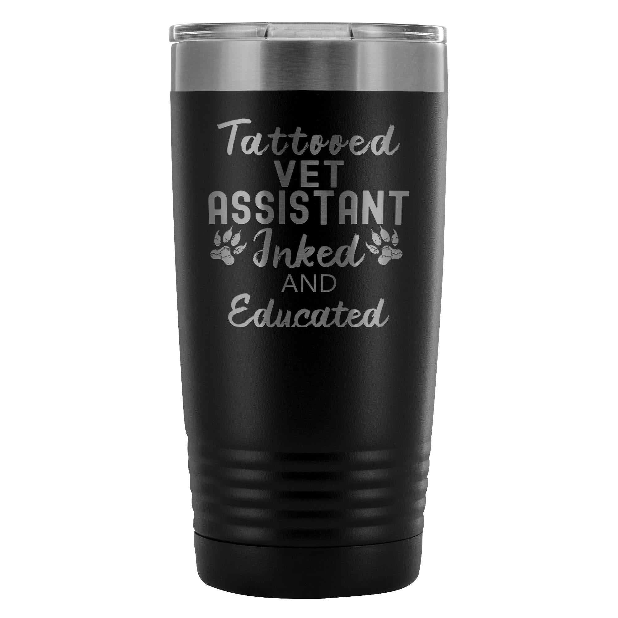 Vet Assistant- Tattooed, Inked and Educated 20oz Vacuum Tumbler