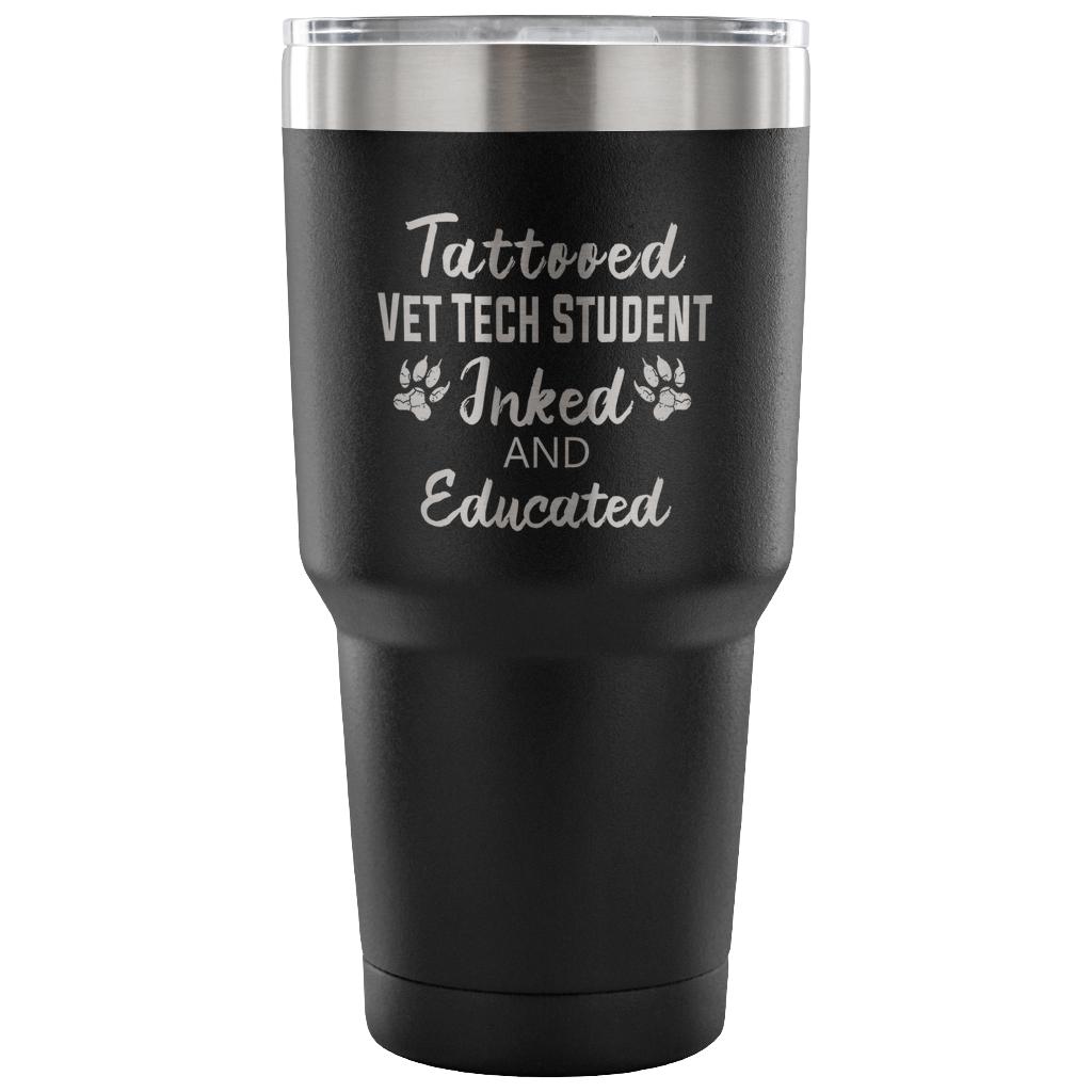 Vet Tech Student- Inked and Educated 30oz Vacuum Tumbler
