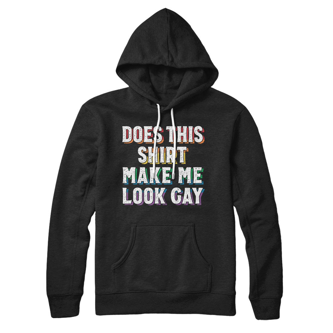 Does This Shirt Make Me Look Gay Unisex Pullover Hoodie - Cotton Polyester Loose Fit